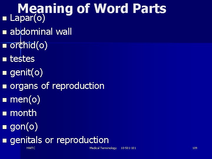 Meaning of Word Parts Lapar(o) n abdominal wall n orchid(o) n testes n genit(o)
