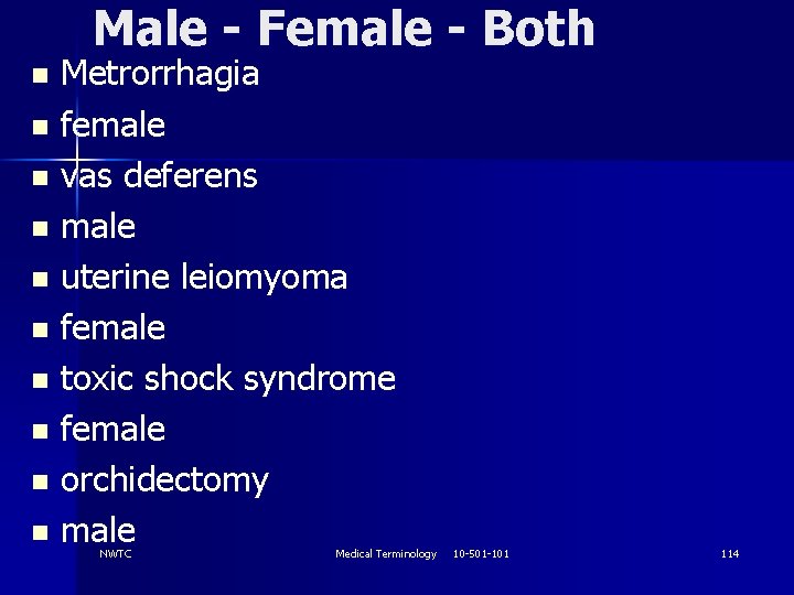 Male - Female - Both Metrorrhagia n female n vas deferens n male n