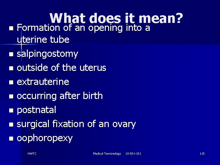 What does it mean? Formation of an opening into a uterine tube n salpingostomy