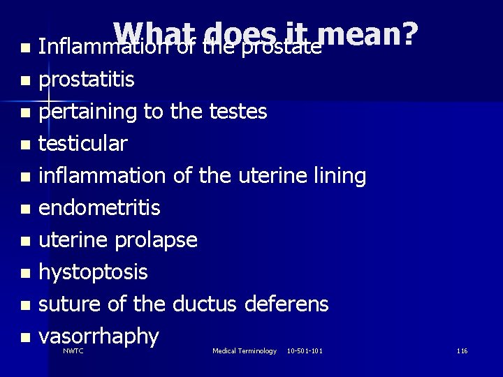 What does it mean? n Inflammation of the prostatitis n pertaining to the testes