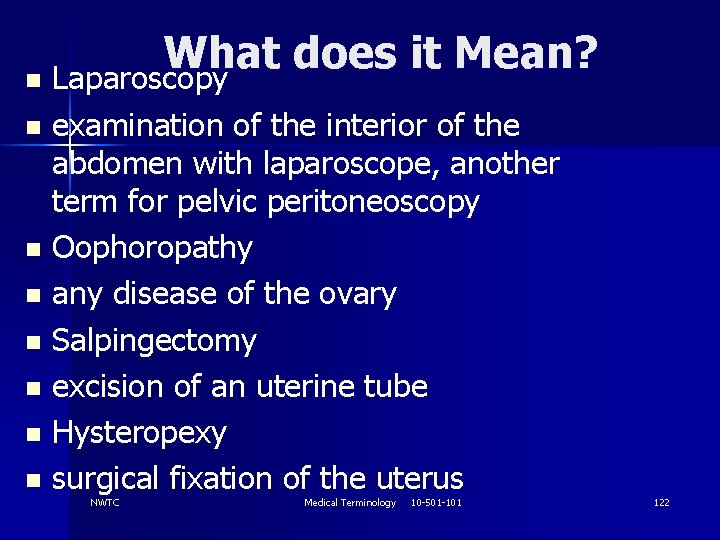 What does it Mean? n Laparoscopy examination of the interior of the abdomen with