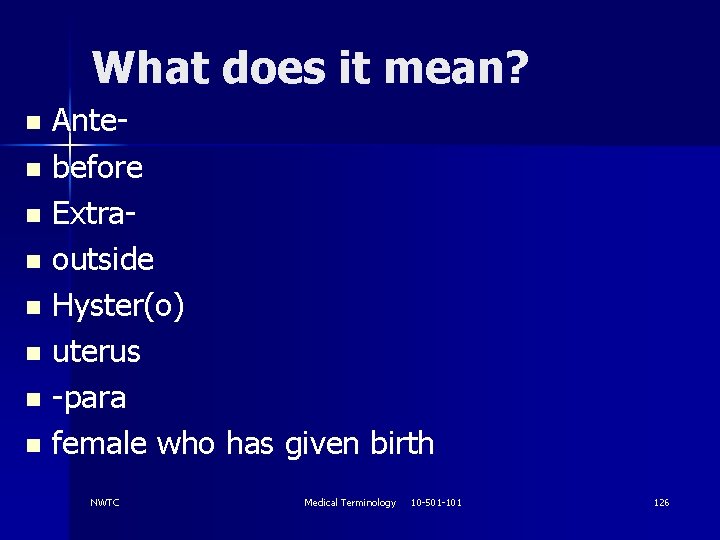 What does it mean? Anten before n Extran outside n Hyster(o) n uterus n