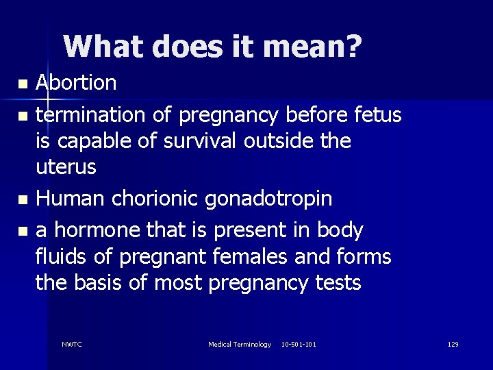 What does it mean? Abortion n termination of pregnancy before fetus is capable of