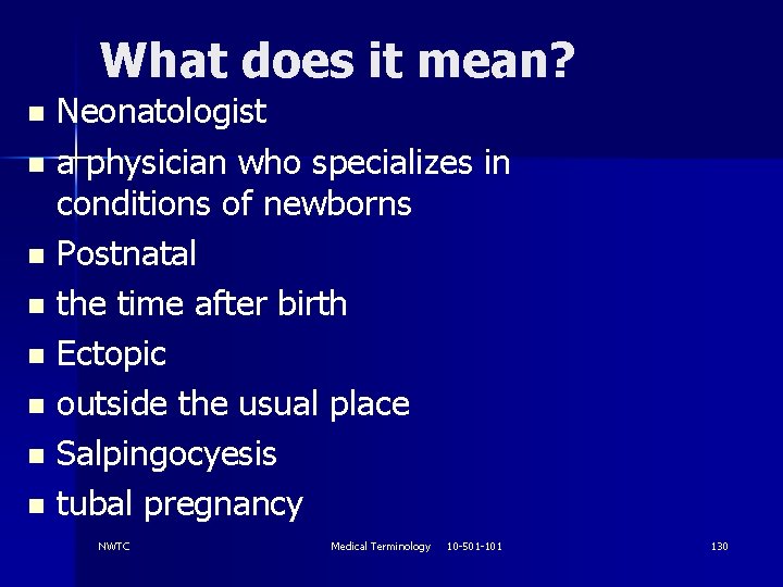 What does it mean? Neonatologist n a physician who specializes in conditions of newborns