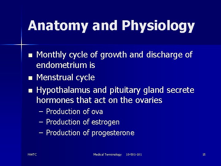 Anatomy and Physiology n n n Monthly cycle of growth and discharge of endometrium