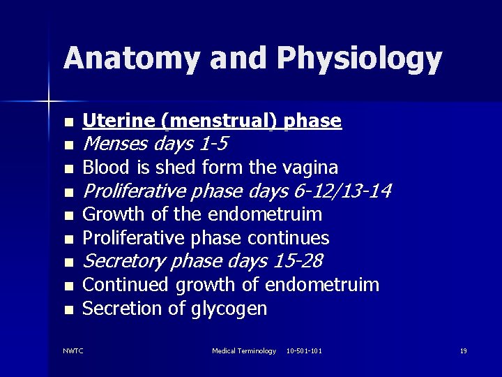 Anatomy and Physiology n n n n n Uterine (menstrual) phase Menses days 1