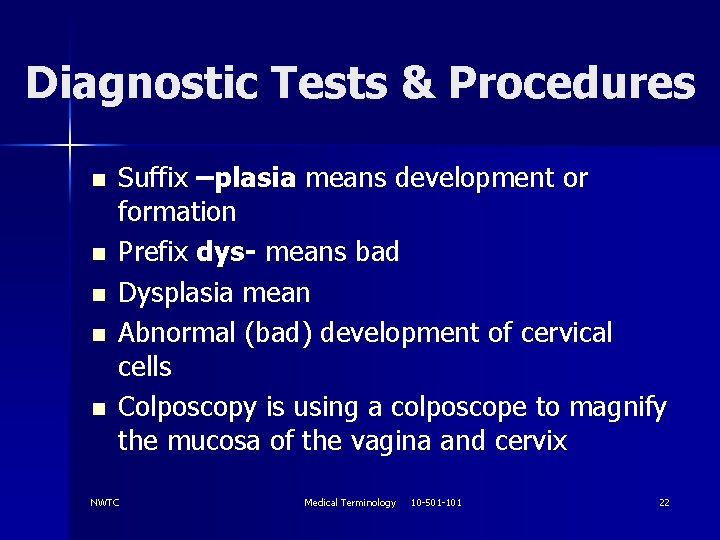 Diagnostic Tests & Procedures n n n Suffix –plasia means development or formation Prefix