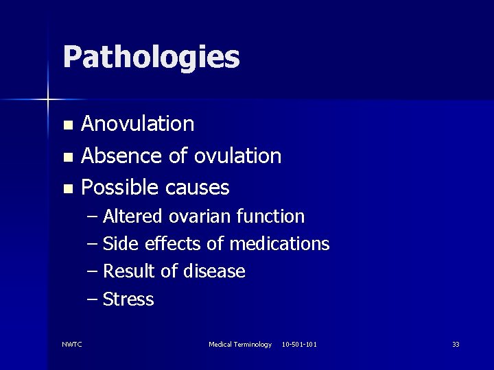 Pathologies Anovulation n Absence of ovulation n Possible causes n – Altered ovarian function