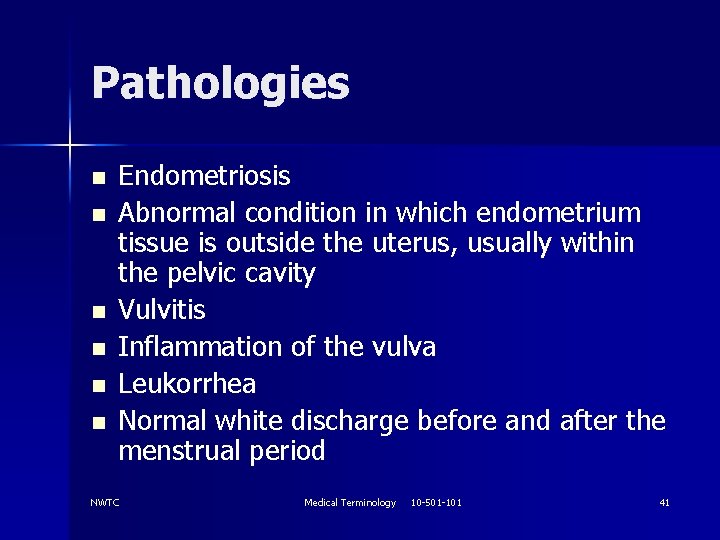 Pathologies n n n Endometriosis Abnormal condition in which endometrium tissue is outside the