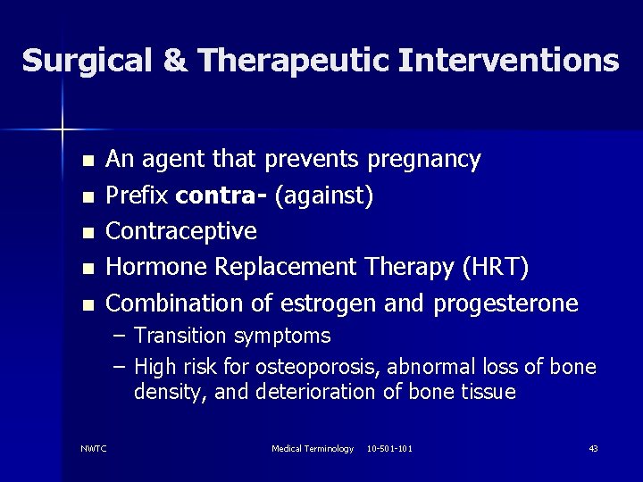 Surgical & Therapeutic Interventions n n n An agent that prevents pregnancy Prefix contra-