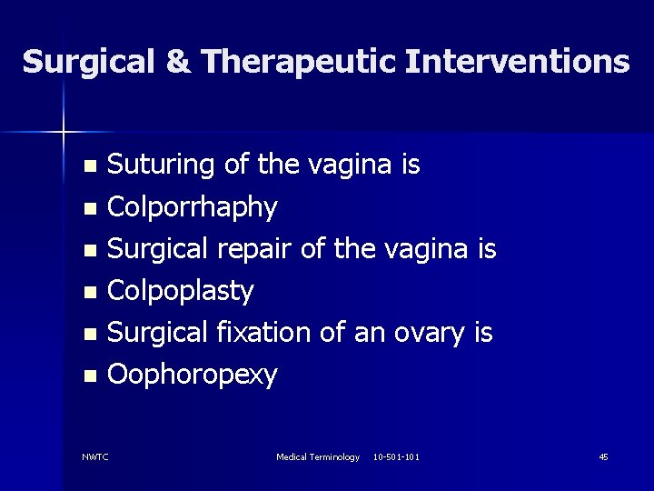 Surgical & Therapeutic Interventions Suturing of the vagina is n Colporrhaphy n Surgical repair