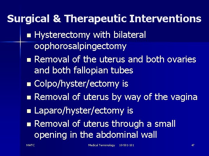 Surgical & Therapeutic Interventions Hysterectomy with bilateral oophorosalpingectomy n Removal of the uterus and