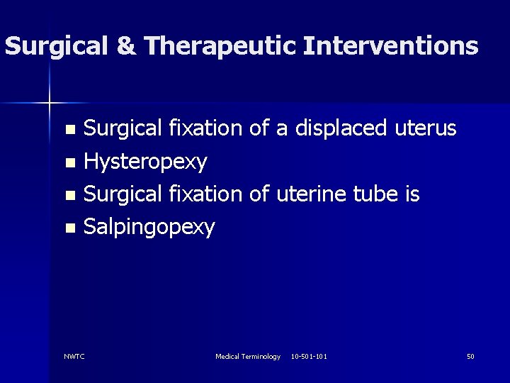 Surgical & Therapeutic Interventions Surgical fixation of a displaced uterus n Hysteropexy n Surgical