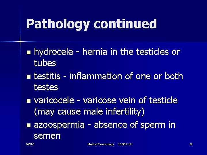 Pathology continued hydrocele - hernia in the testicles or tubes n testitis - inflammation