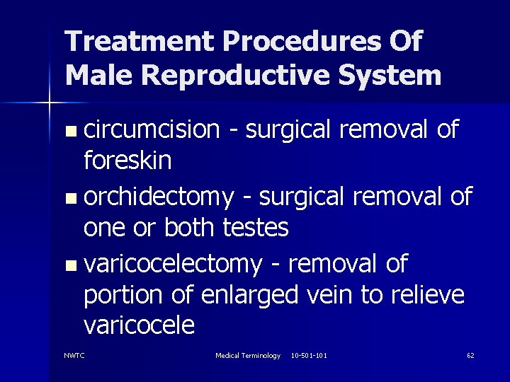 Treatment Procedures Of Male Reproductive System n circumcision - surgical removal of foreskin n