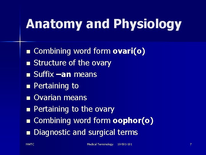 Anatomy and Physiology n n n n Combining word form ovari(o) Structure of the