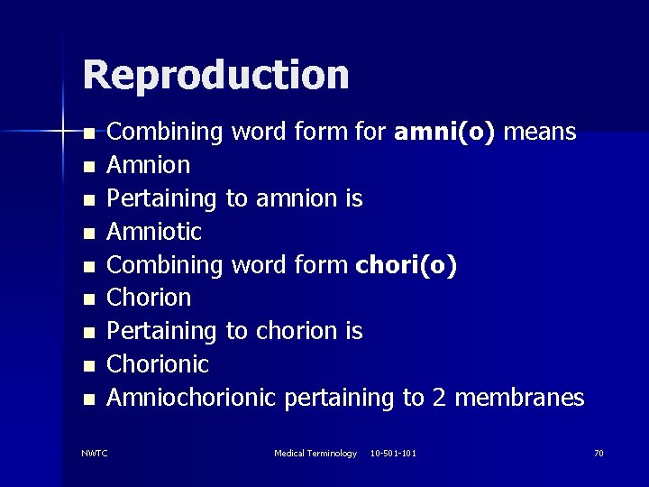 Reproduction n n n n Combining word form for amni(o) means Amnion Pertaining to