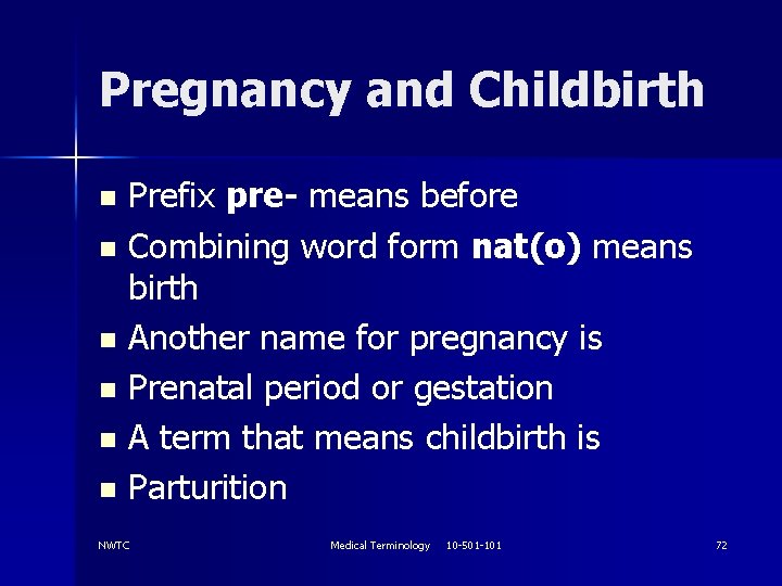 Pregnancy and Childbirth Prefix pre- means before n Combining word form nat(o) means birth