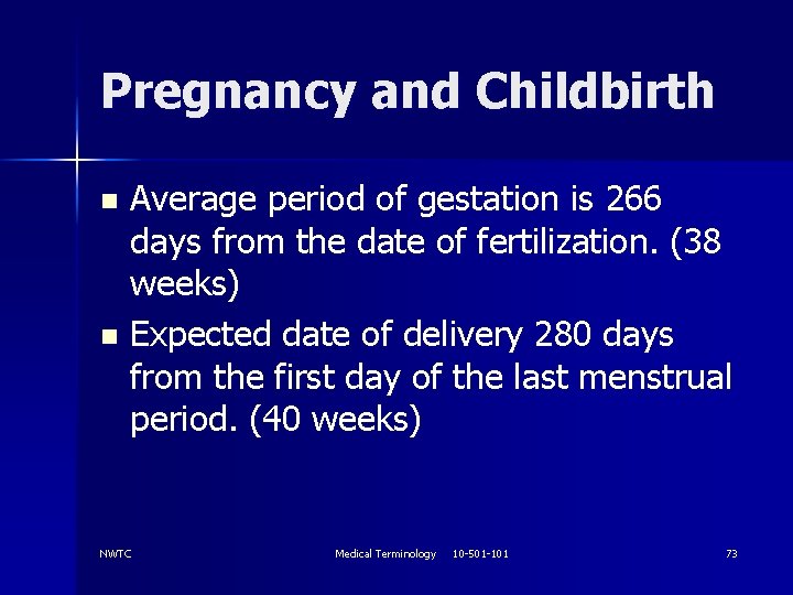 Pregnancy and Childbirth Average period of gestation is 266 days from the date of