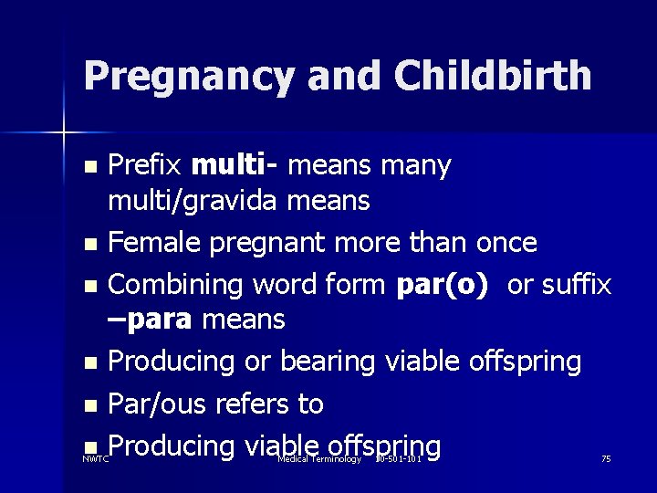 Pregnancy and Childbirth Prefix multi- means many multi/gravida means n Female pregnant more than