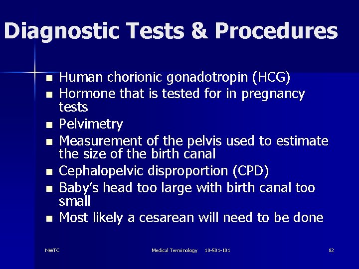 Diagnostic Tests & Procedures n n n n Human chorionic gonadotropin (HCG) Hormone that