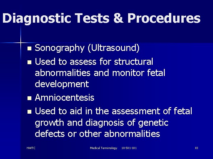 Diagnostic Tests & Procedures Sonography (Ultrasound) n Used to assess for structural abnormalities and