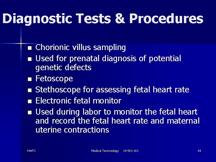 Diagnostic Tests & Procedures n n n Chorionic villus sampling Used for prenatal diagnosis