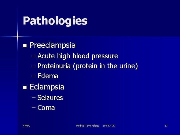 Pathologies n Preeclampsia – Acute high blood pressure – Proteinuria (protein in the urine)