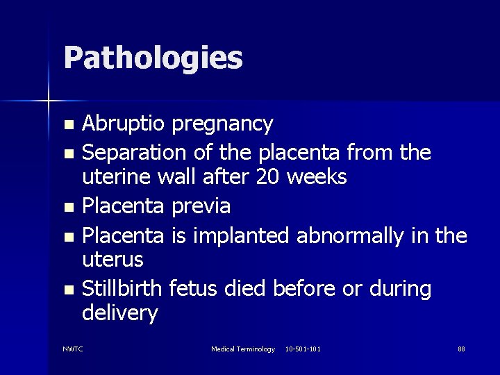 Pathologies Abruptio pregnancy n Separation of the placenta from the uterine wall after 20