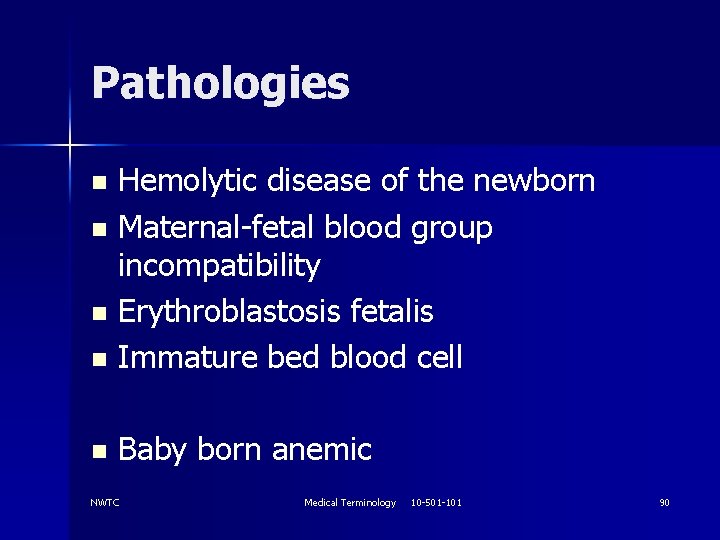 Pathologies Hemolytic disease of the newborn n Maternal-fetal blood group incompatibility n Erythroblastosis fetalis