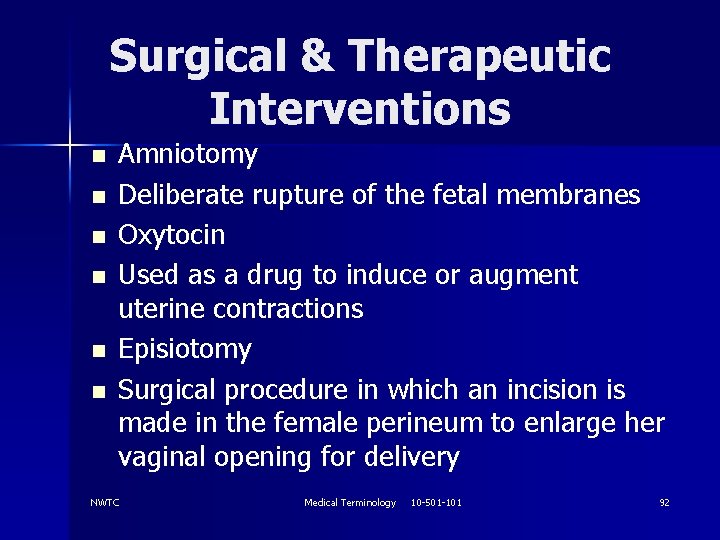 Surgical & Therapeutic Interventions n n n Amniotomy Deliberate rupture of the fetal membranes