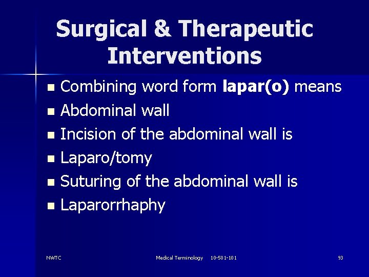 Surgical & Therapeutic Interventions Combining word form lapar(o) means n Abdominal wall n Incision
