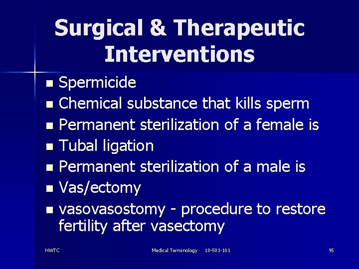 Surgical & Therapeutic Interventions Spermicide n Chemical substance that kills sperm n Permanent sterilization