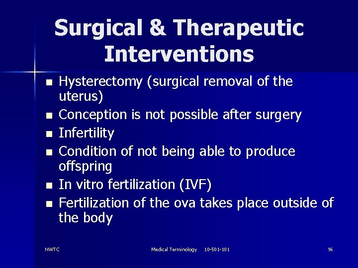 Surgical & Therapeutic Interventions n n n Hysterectomy (surgical removal of the uterus) Conception