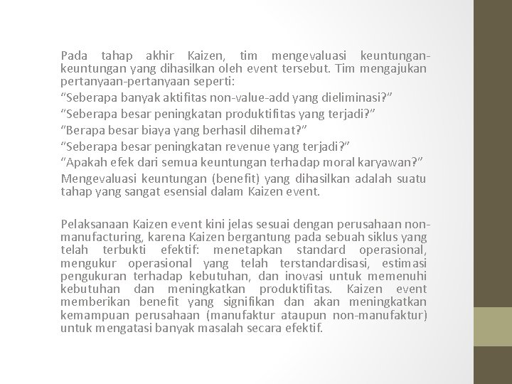 Pada tahap akhir Kaizen, tim mengevaluasi keuntungan yang dihasilkan oleh event tersebut. Tim mengajukan