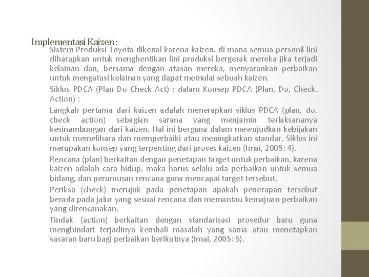 Implementasi Kaizen : Sistem Produksi Toyota dikenal karena kaizen, di mana semua personil lini