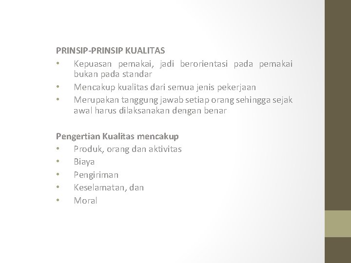 PRINSIP-PRINSIP KUALITAS • Kepuasan pemakai, jadi berorientasi pada pemakai bukan pada standar • Mencakup