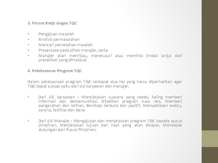 3. Proses Kerja Gugus TQC • • • Pengajuan masalah Analisis permasalahan Mencari pemecahan