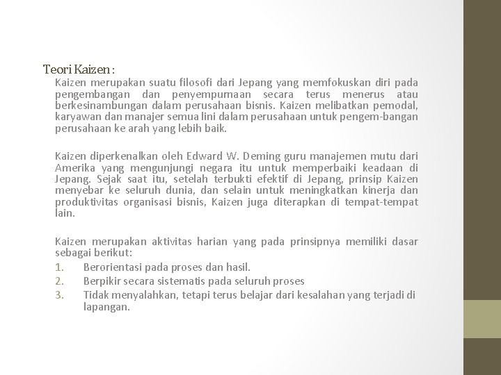 Teori Kaizen : Kaizen merupakan suatu filosofi dari Jepang yang memfokuskan diri pada pengembangan