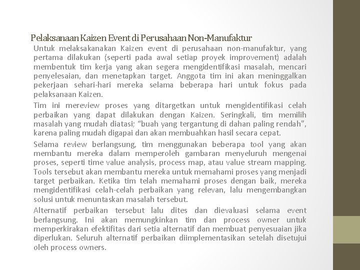 Pelaksanaan Kaizen Event di Perusahaan Non-Manufaktur Untuk melaksakan Kaizen event di perusahaan non-manufaktur, yang