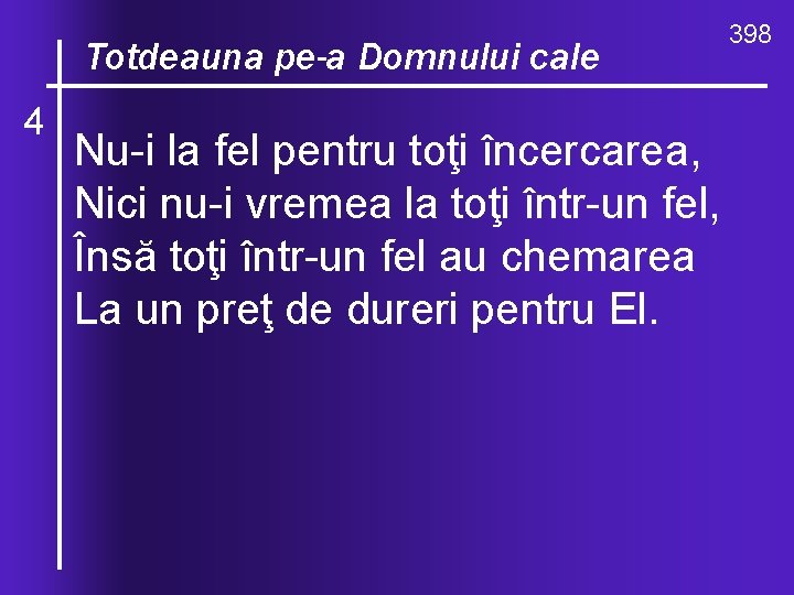 O, ce valuri, de-ndurare Totdeauna pe-a Domnului cale 4 Nu i la fel pentru