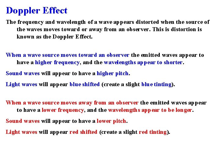 Doppler Effect The frequency and wavelength of a wave appears distorted when the source