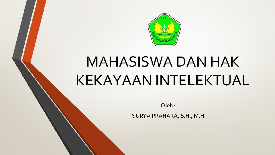 MAHASISWA DAN HAK KEKAYAAN INTELEKTUAL Oleh : SURYA PRAHARA, S. H. , M. H