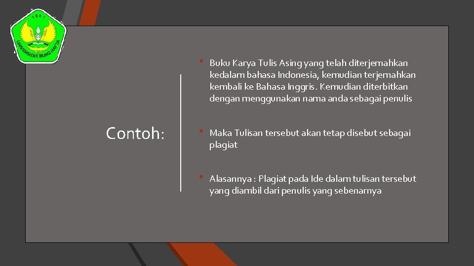 Contoh: • Buku Karya Tulis Asing yang telah diterjemahkan kedalam bahasa Indonesia, kemudian terjemahkan