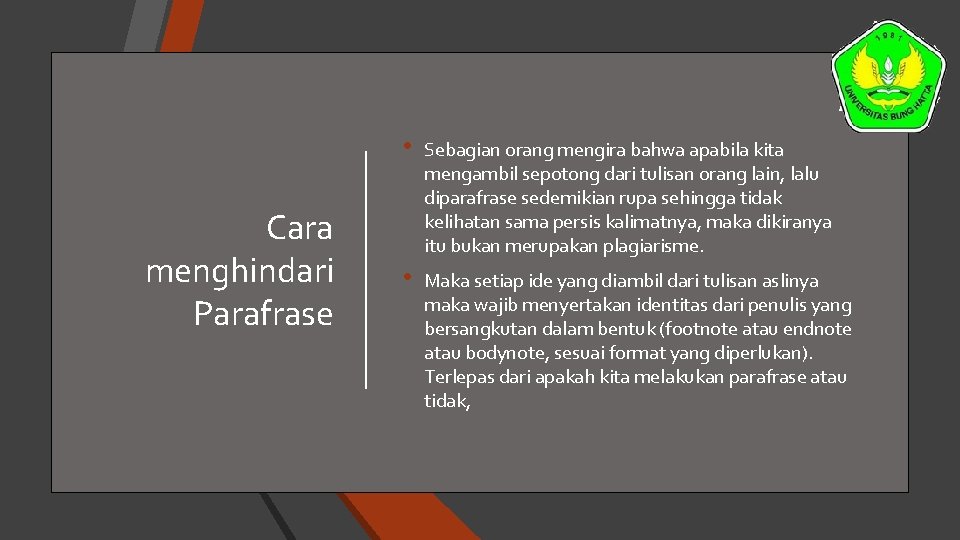 Cara menghindari Parafrase • Sebagian orang mengira bahwa apabila kita mengambil sepotong dari tulisan