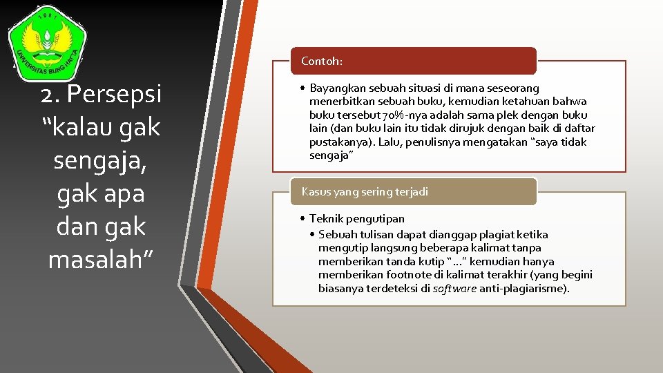 Contoh: 2. Persepsi “kalau gak sengaja, gak apa dan gak masalah” • Bayangkan sebuah