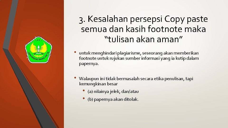 3. Kesalahan persepsi Copy paste semua dan kasih footnote maka “tulisan akan aman” •