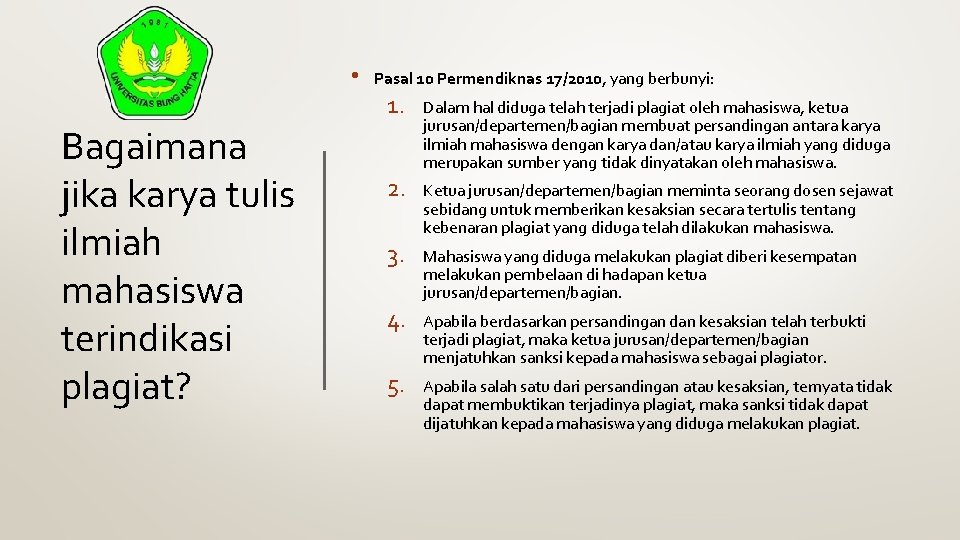  • Bagaimana jika karya tulis ilmiah mahasiswa terindikasi plagiat? Pasal 10 Permendiknas 17/2010,