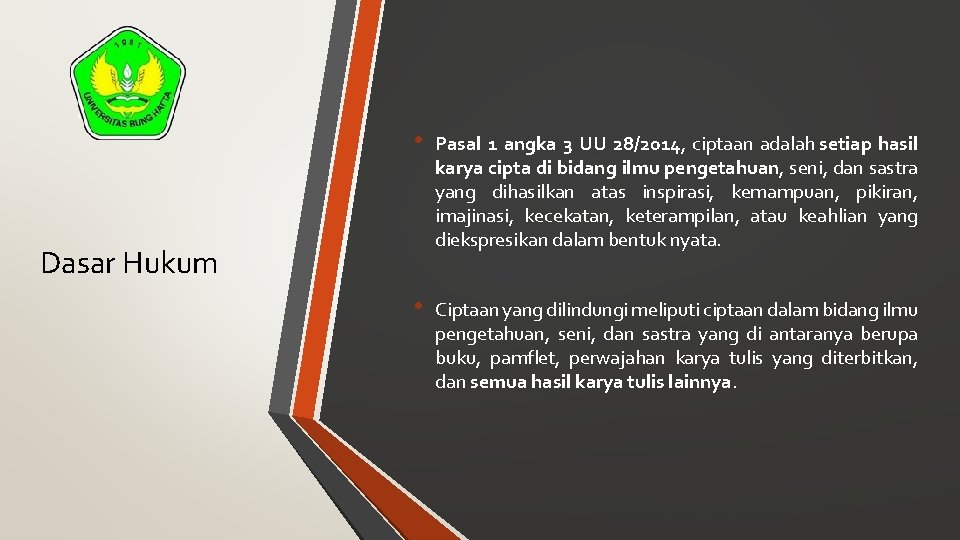  • Pasal 1 angka 3 UU 28/2014, ciptaan adalah setiap hasil karya cipta