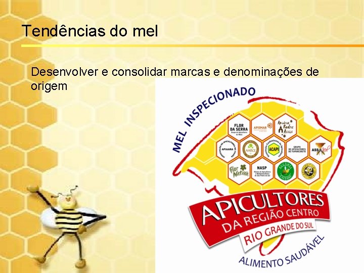 Tendências do mel Desenvolver e consolidar marcas e denominações de origem 